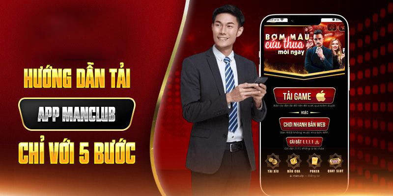 Tải app Manclub giúp bạn có thể trải nghiệm cá cược mọi lúc mọi nơi
